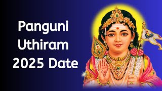 Panguni Uthiram Date 2025 When is Panguni Uthiram Pooja Date 2025 Happy Panguni Uthiram 2025 [upl. by Euqinobe]