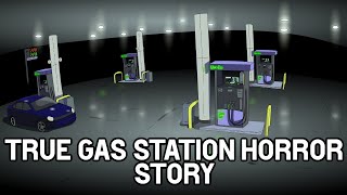 True Gas Station Horror Story [upl. by Estrellita]