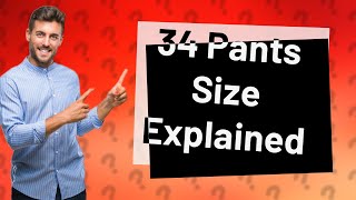 What does 34 pants size mean [upl. by Grossman]