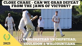 CAN WE GRAB DEFEAT FROM THE JAWS OF VICTORY Sanderstead 2nd XI vs Chipstead in Div 2 Surrey Champ [upl. by Candless]