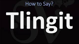 How to Pronounce Tlingit CORRECTLY [upl. by Harriot]