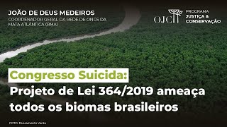 Congresso Suicida Projeto de Lei 3642019 ameaça todos os biomas brasileiros [upl. by Nyrb]