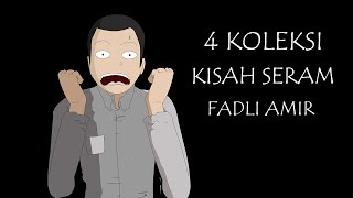 4 KOLEKSI KISAH SERAM FADLI AMIR [upl. by Arikahs721]