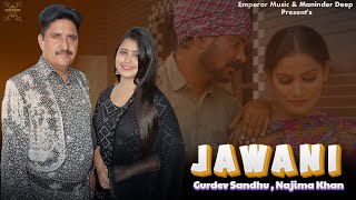 Jawani Official Video  Gurdev Sandhu amp Najima Khan  Latest Punjabi songs 2024  Emperor Music [upl. by Afatsum]