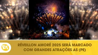 Réveillon Amoré 2025 será marcado com grandes atrações em Porto de Galinhas PE [upl. by Am]