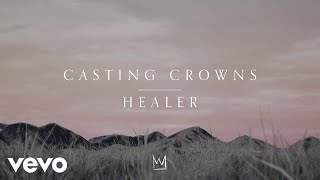 Casting Crowns  Healer Official Lyric Video [upl. by Attekal]