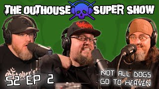 The Outhouse Super Show  S2E2  Not All Dogs Go to Heaven [upl. by Dzoba]