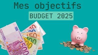 BUDGET 2025 Définir ses objectifs [upl. by Cogn]