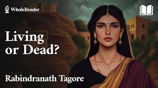 Living or Dead  Rabindranath Tagore  Romance [upl. by Yrevi91]