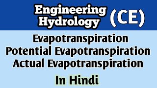 Evapotranspiration l Potential Evapotranspiration l Actual Evapotranspiration l Hydrology CE [upl. by Aloysius]