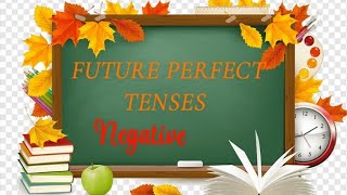 NegativeFuture Perfect Tenses with examples [upl. by Eipper]