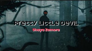 Pretty Little Devil  Shaya Zamora [upl. by Enihpled]