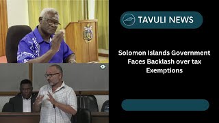 Solomon Islands Government Faces Backlash over tax Exemptions [upl. by Zoara]