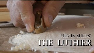 quotMen in Shedsquot  The Luthier [upl. by Tocs3]