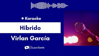 Hibrido  Virlan García Karaoke [upl. by Armstrong]