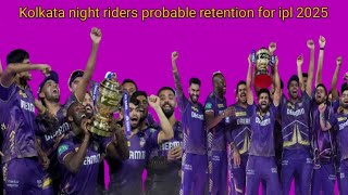 Kolkata night riders probable Retention For Ipl 2025 [upl. by Matthaeus649]