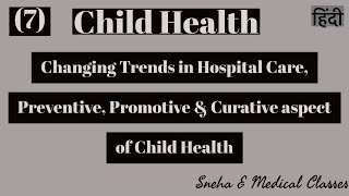 Changing trends in hospital care preventive promotive and curative aspect of child health [upl. by Annirtak]