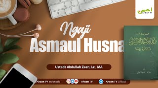 Ust Abdullah Zaen Lc MA  Asmaul Husna  Makna Nama Allah AlAziim  Bag 2 [upl. by Jeminah487]