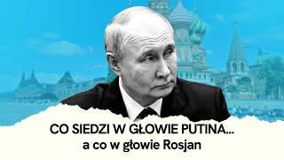 W GŁOWIE PUTINA Co naprawdę myślą RosjanieWojna w Ukrainie Zmiany w Rosji Motywacje Putina [upl. by Akinaj]