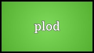 Plod Meaning [upl. by Chouest]