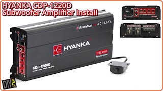 HYANKA CDP1200D Class D Mono Subwoofer Amplifier Install [upl. by Ardnusal]