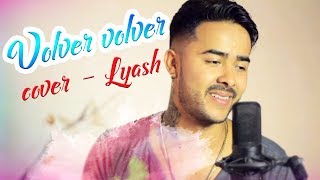 Vicente Fernández  Volver Volver COVER Lyash [upl. by Mages]