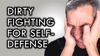 How to Make Dirty Fighting Work for SelfDefense [upl. by Aneelahs138]