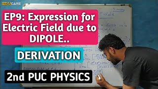 EP9 Derivation of Expression for Electric Field due to a DIPOLE on Axial Line Kannada PUC Physics [upl. by Ailerua]