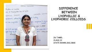 DIFFERENCE BETWEEN LYOPHILIC amp LYOPHOBIC COLLOIDS  SURFACE CHEMISTRY  IN TAMIL CLASS 12 [upl. by Suoirred]