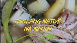 TINOLANG NATIVE NA MANOK I NATIVE NA MANOK I SINABAWANG NATIVE NA MANOK [upl. by Katerina]