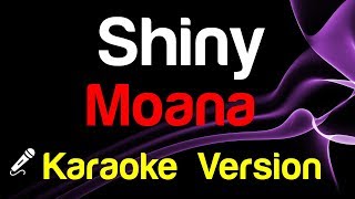 🎤 Moana – Shiny Karaoke instrumental King Of Karaoke [upl. by Lhok876]