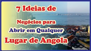 7 Ideias de negócios para abrir em qualquer parte de Angola [upl. by Bornie]