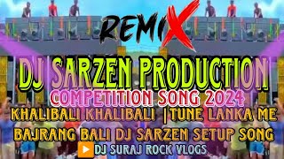 Khalibali Khalibali Tune Lanka Me Bajrang Bali Dj Sarzen Setup Song Dj RJDjSarZenComnew 2024 [upl. by Meirrak]