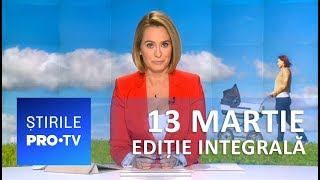 Știrile PRO TV  13 martie 2019  EDIȚIE INTEGRALĂ [upl. by Ydrah]