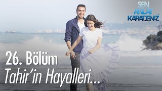 Tahirin hayalleri  Sen Anlat Karadeniz 26 Bölüm [upl. by Niraa]