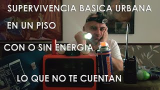 Supervivencia básica urbana en un piso con o sin energía [upl. by Faletti]