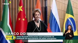 Dilma Rousseff assume Banco de Desenvolvimento do Brics [upl. by Rehpotisrhc]