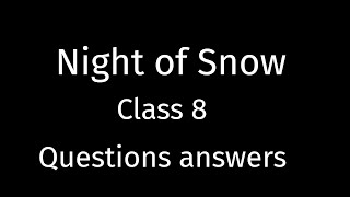 Night of Snow questions answers class 8 Night of Snow class 8 questions answers Night of Snow QA [upl. by Ellekcir]