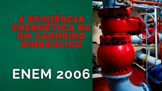 ENEM 2006  A eficiência energética de um carneiro hidráulico [upl. by Hana410]