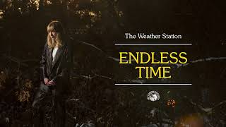 The Weather Station  Endless Time Official Audio [upl. by Fidelity]