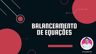 BALANCEAMENTO DE EQUAÇÕES [upl. by Suirtimed96]