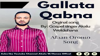 Akalu Weldehana Gallata Qabna Afaan Oromo song [upl. by Means]