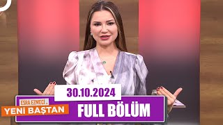 Esra Ezmeci ile Yeni Baştan  30 Ekim 2024 [upl. by Irolam]