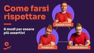 Come farsi rispettare 6 modi per essere più assertivi [upl. by Atat]