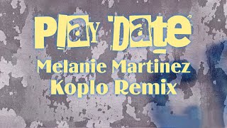 Play Date Koplo Remix Melanie Martinez [upl. by Vladimar]