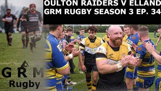 OULTON RAIDERS V ELLAND RLFC  GRM RUGBY  SEASON 3 EP 34 [upl. by Asiluy931]