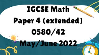 IGCSE Mathematics Paper 4 extended 058042 MayJune 2022 [upl. by Yrac233]