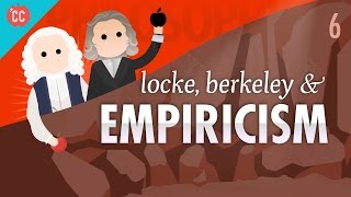 Locke Berkeley amp Empiricism Crash Course Philosophy 6 [upl. by Dagny]