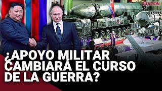 COREA DEL NORTE repotenciará arsenal de RUSIA para la GUERRA con UCRANIA  Gestión [upl. by Aillimac]