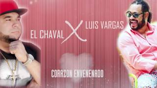 Corazon Envenenado  El Chaval de la Bachata Ft Luis Vargas Video Lyrics [upl. by Aurie]